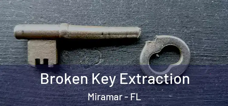 Broken Key Extraction Miramar - FL
