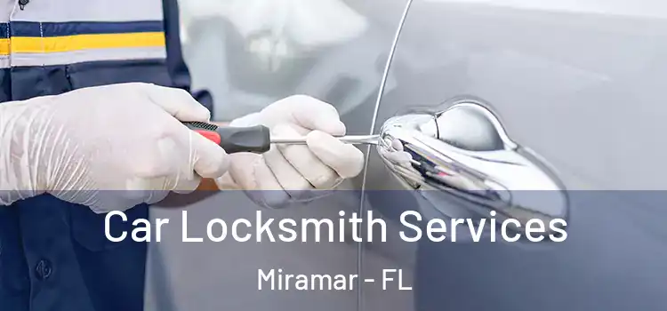 Car Locksmith Services Miramar - FL