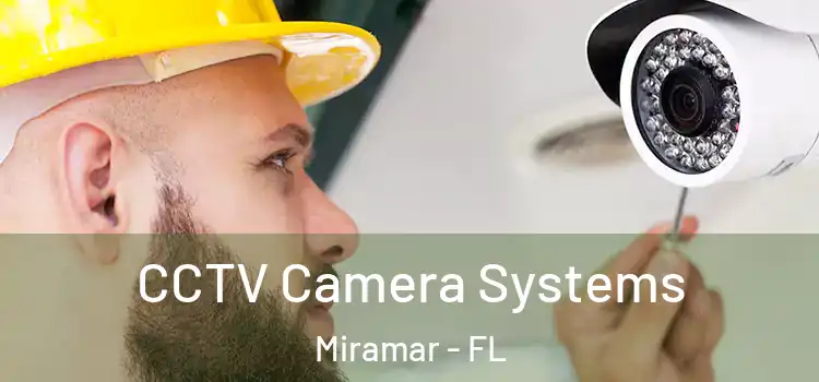CCTV Camera Systems Miramar - FL