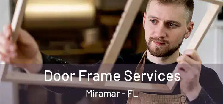  Door Frame Services Miramar - FL