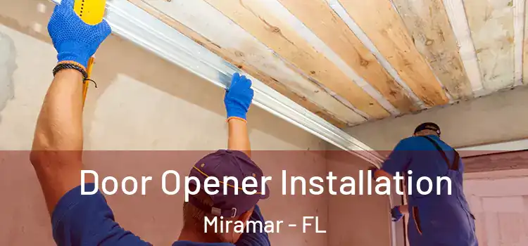  Door Opener Installation Miramar - FL