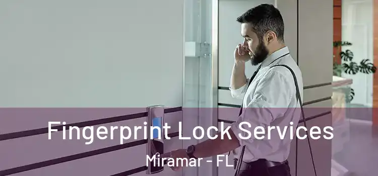 Fingerprint Lock Services Miramar - FL