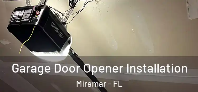  Garage Door Opener Installation Miramar - FL