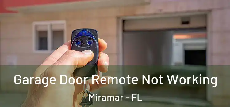  Garage Door Remote Not Working Miramar - FL