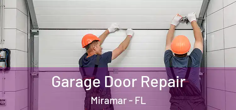  Garage Door Repair Miramar - FL