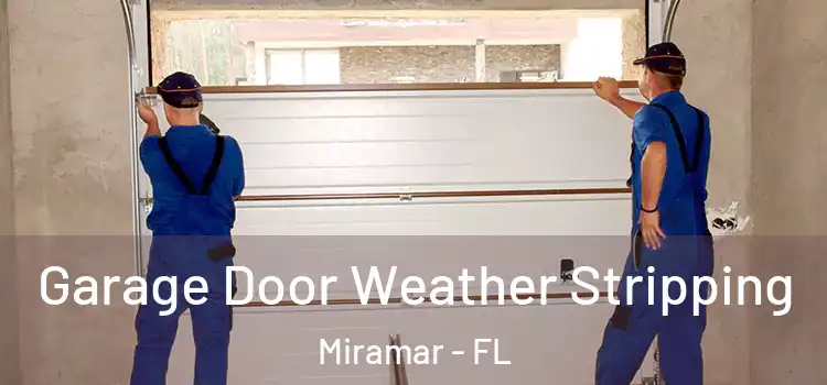 Garage Door Weather Stripping Miramar - FL
