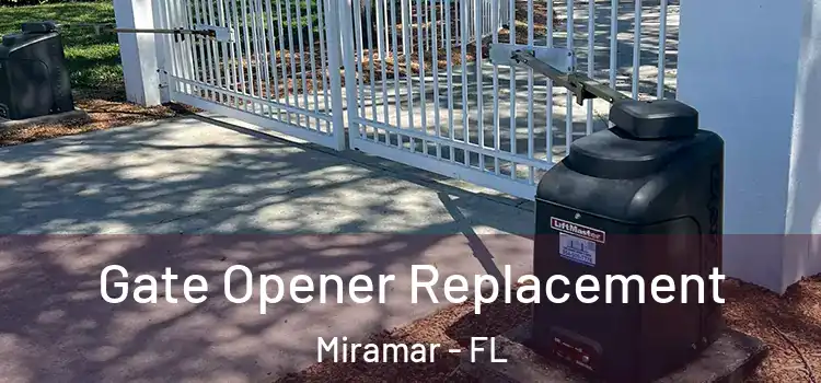  Gate Opener Replacement Miramar - FL