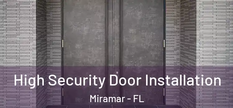  High Security Door Installation Miramar - FL
