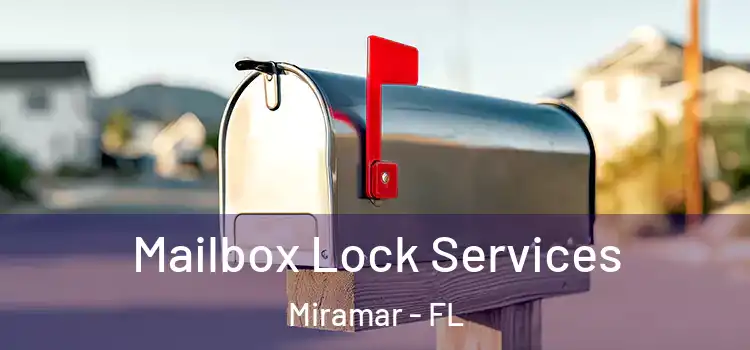  Mailbox Lock Services Miramar - FL