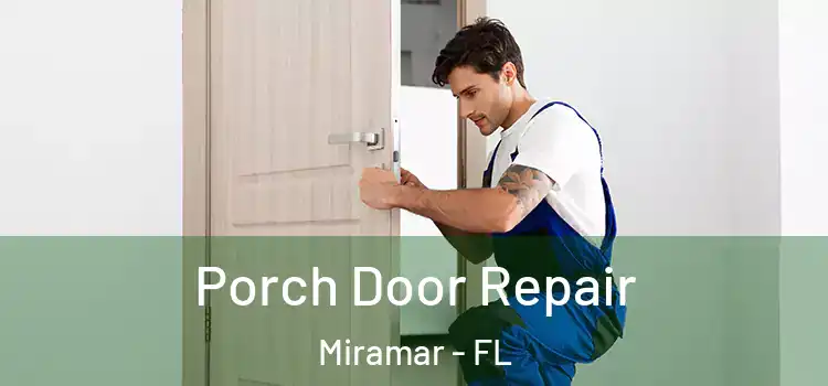  Porch Door Repair Miramar - FL