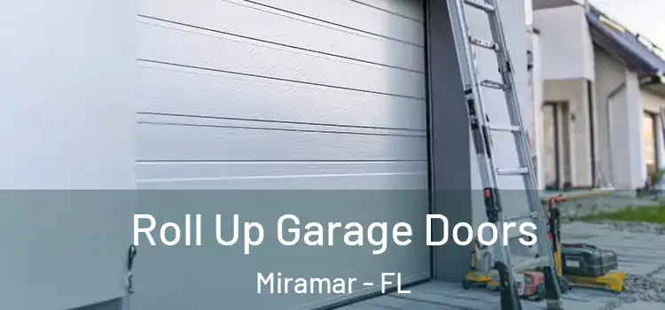  Roll Up Garage Doors Miramar - FL