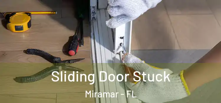  Sliding Door Stuck Miramar - FL