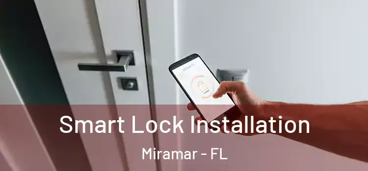  Smart Lock Installation Miramar - FL