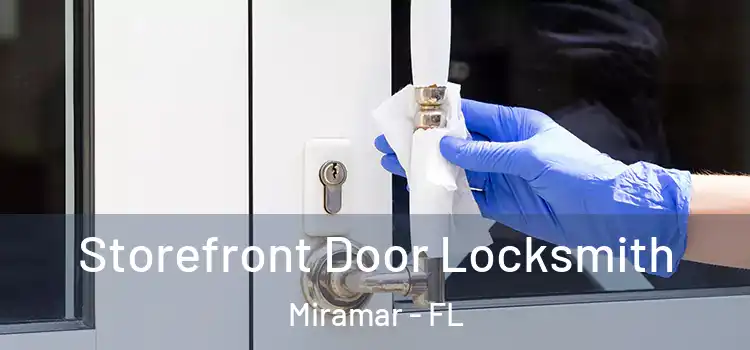  Storefront Door Locksmith Miramar - FL